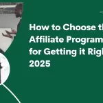 How to Choose the Best Affiliate Programs: Tips for Getting it Right in 2025