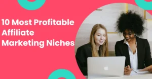 10 Most Profitable Affiliate Marketing Niches